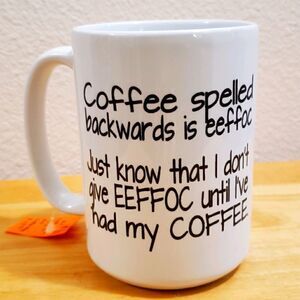*Coffee mug, Coffee spelled backwards....